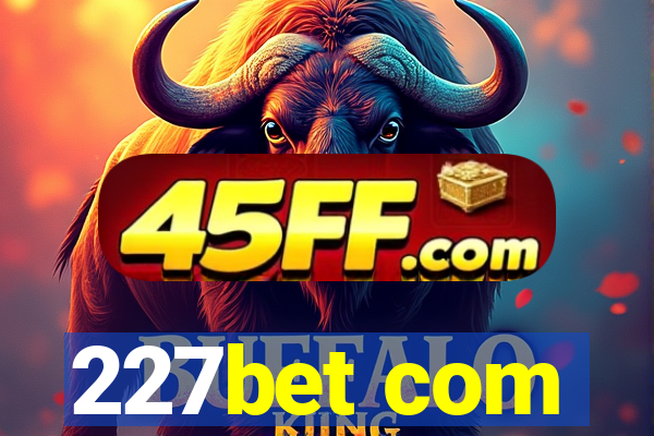 227bet com